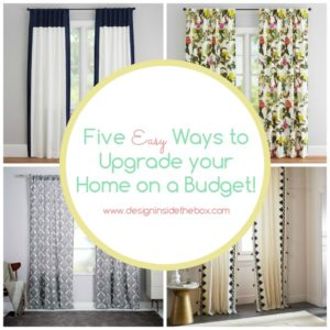 5 Ways to Upgrade your Home on a Budget! www.designinsidethebox.com