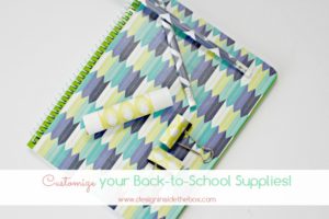 Customize your Back-to-School Supplies! www.designinsidethebox.com