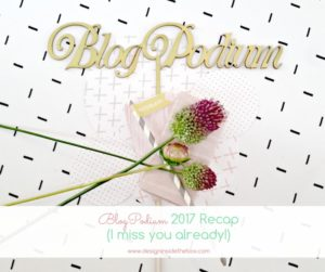 BlogPodium 2017 Recap! www.designinsidethebox.com